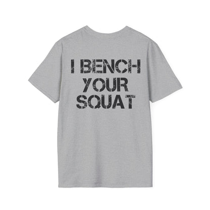I bench your squat -paita
